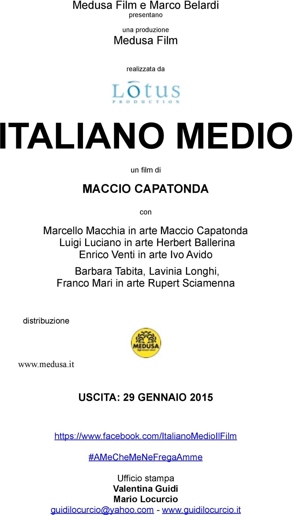 Lavinia Longhi, Franco Mari in arte Rupert Sciamenna distribuzione www.medusa.it USCITA: 29 GENNAIO 2015 https://www.facebook.
