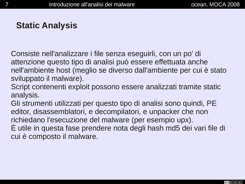 Script contenenti exploit possono essere analizzati tramite static analysis.