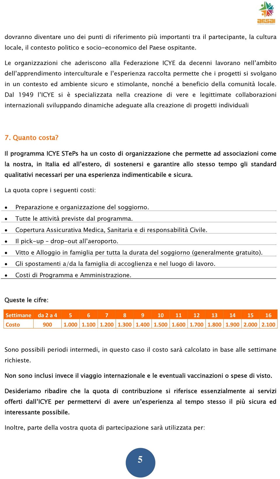 ambiente sicuro e stimolante, nonché a beneficio della comunità locale.