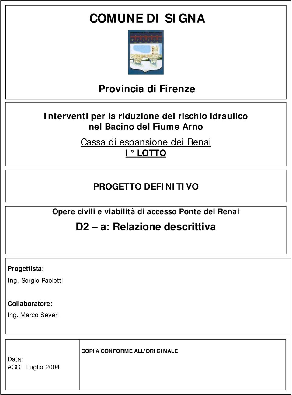 e viabilità di accesso Ponte dei Renai D2 a: Relazione descrittiva Progettista: Ing.