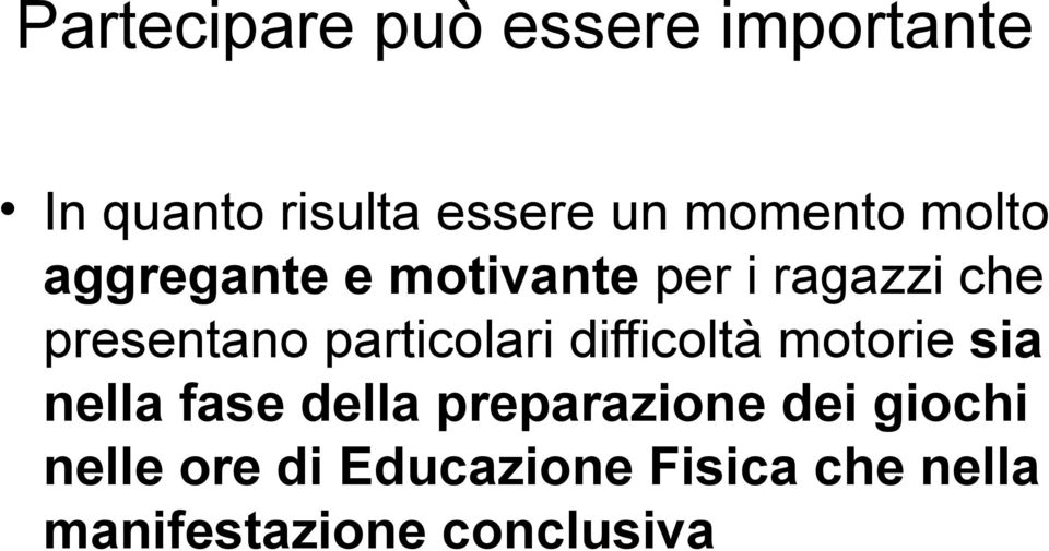 particolari difficoltà motorie sia nella fase della preparazione