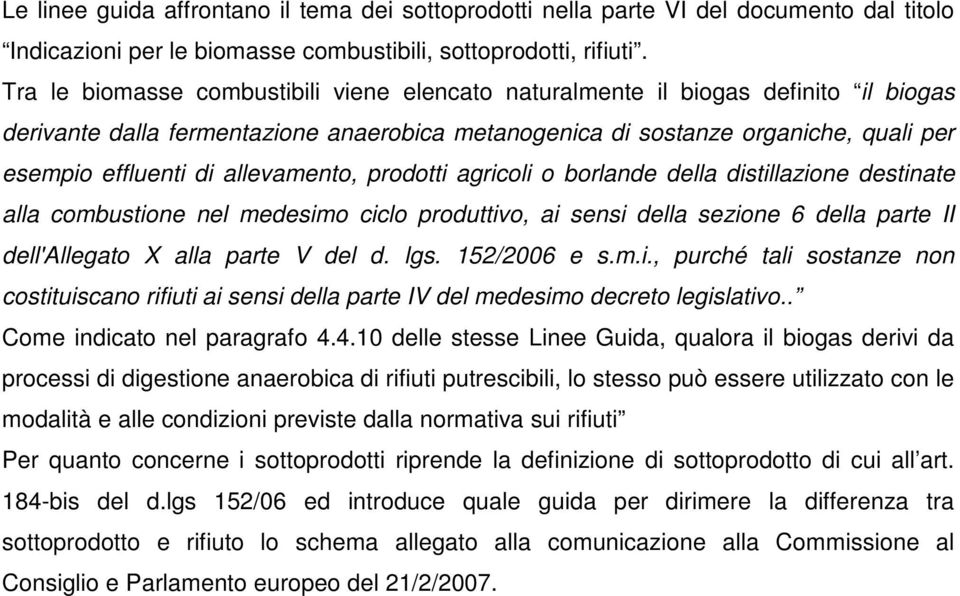 allevamento, prodotti agricoli o borlande della distillazione destinate alla combustione nel medesimo ciclo produttivo, ai sensi della sezione 6 della parte II dell'allegato X alla parte V del d. lgs.