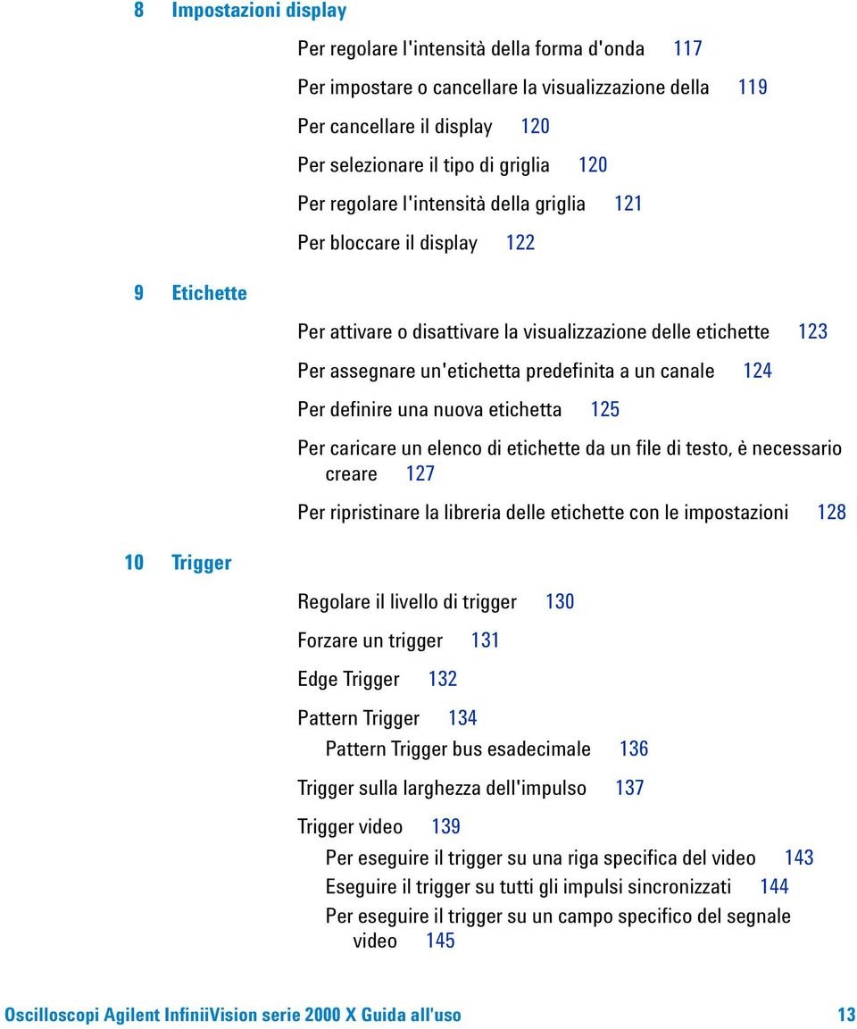 un canale 124 Per definire una nuova etichetta 125 Per caricare un elenco di etichette da un file di testo, è necessario creare 127 Per ripristinare la libreria delle etichette con le impostazioni