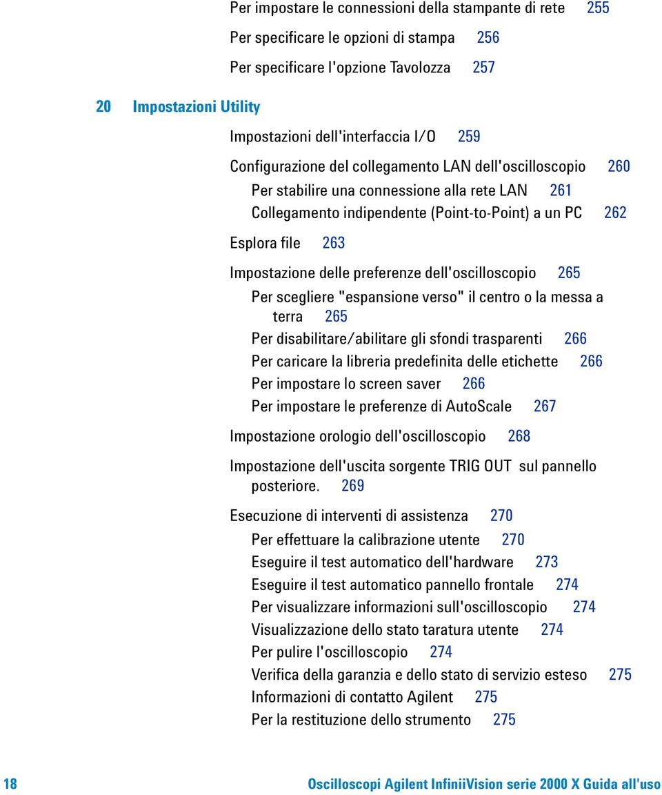 preferenze dell'oscilloscopio 265 Per scegliere "espansione verso" il centro o la messa a terra 265 Per disabilitare/abilitare gli sfondi trasparenti 266 Per caricare la libreria predefinita delle