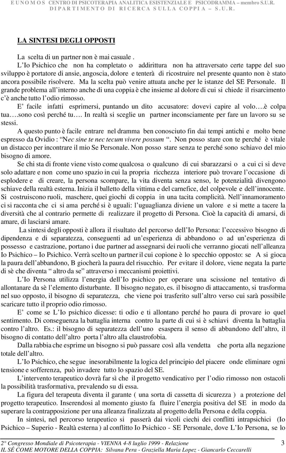 ancora possibile risolvere. Ma la scelta può venire attuata anche per le istanze del SE Personale.