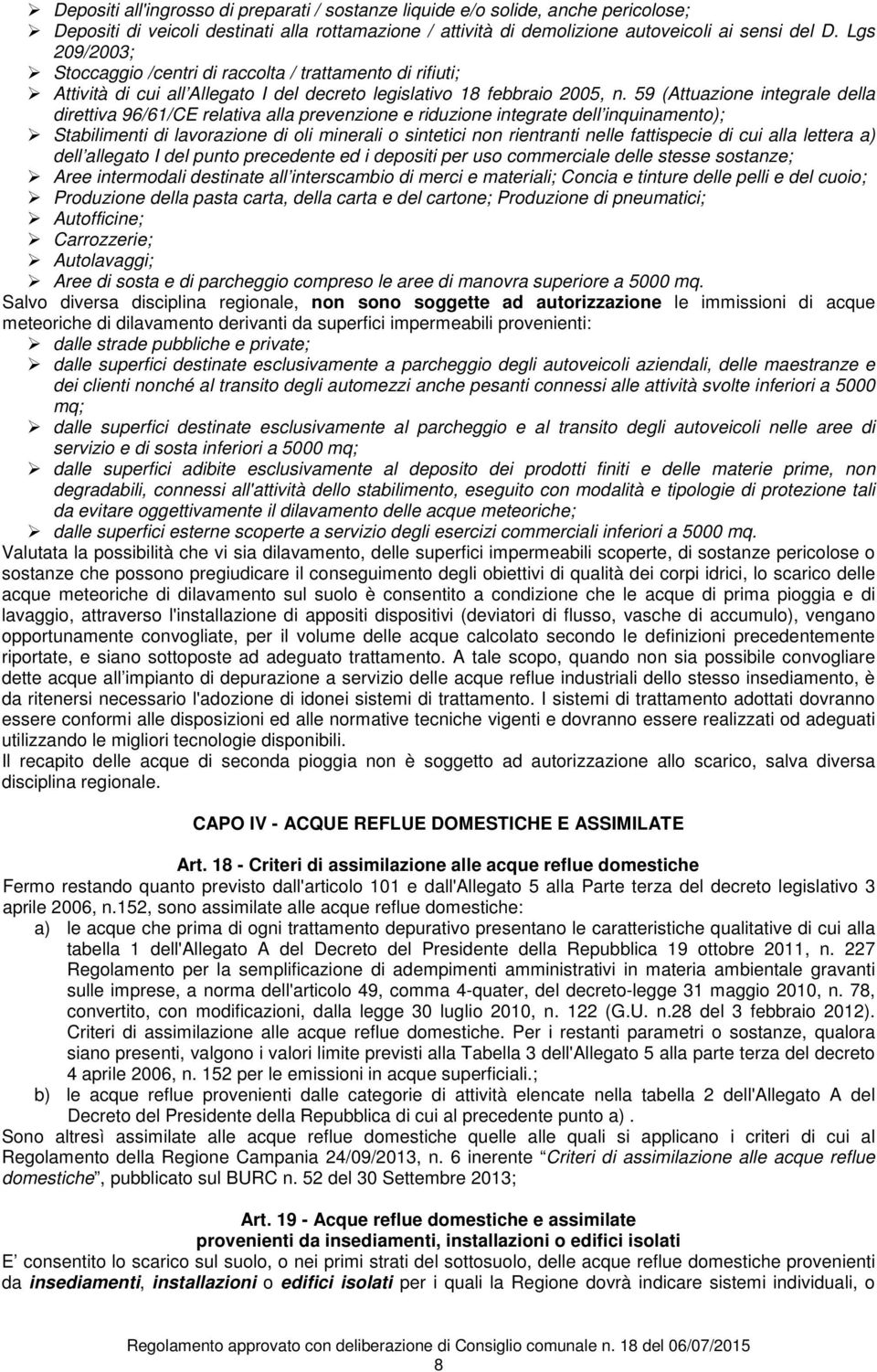 59 (Attuazione integrale della direttiva 96/61/CE relativa alla prevenzione e riduzione integrate dell inquinamento); Stabilimenti di lavorazione di oli minerali o sintetici non rientranti nelle