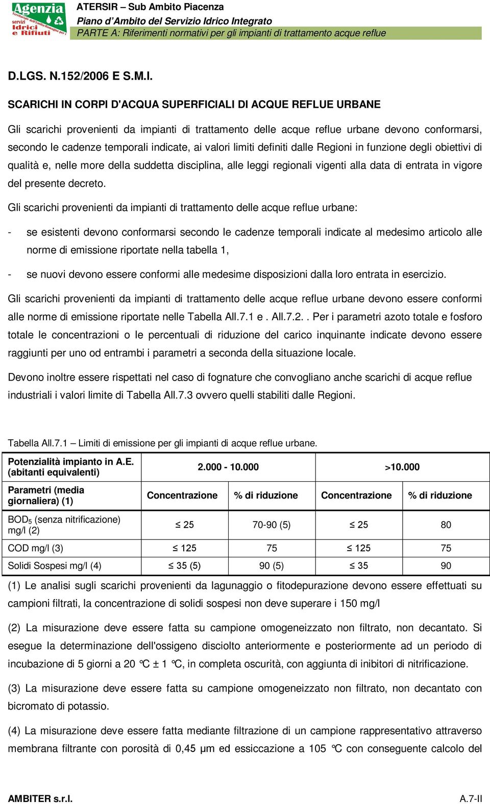 ai valori limiti definiti dalle Regioni in funzione degli obiettivi di qualità e, nelle more della suddetta disciplina, alle leggi regionali vigenti alla data di entrata in vigore del presente