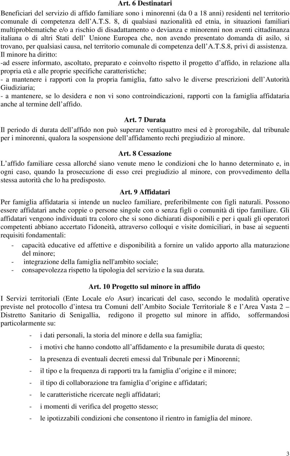 Europea che, non avendo presentato domanda di asilo, si trovano, per qualsiasi causa, nel territorio comunale di competenza dell A.T.S.8, privi di assistenza.