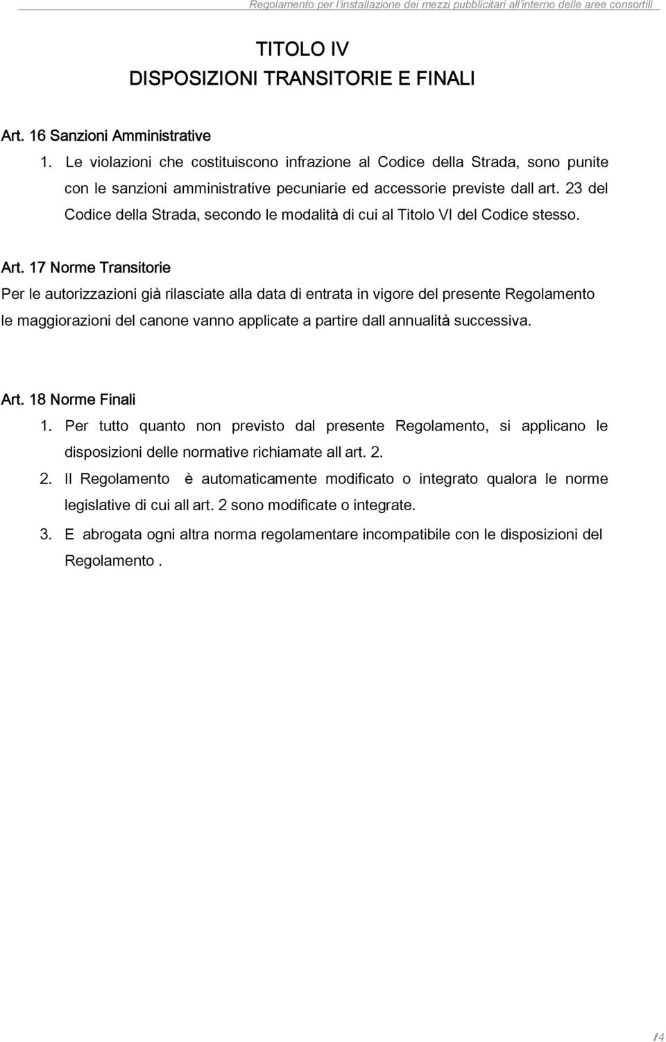 23 del Codice della Strada, secondo le modalità di cui al Titolo VI del Codice stesso. Art.