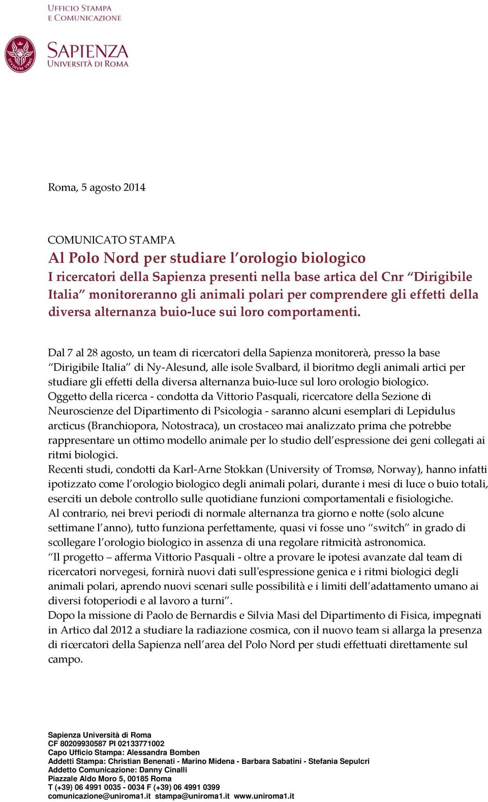 Dal 7 al 28 agosto, un team di ricercatori della Sapienza monitorerà, presso la base Dirigibile Italia di Ny Alesund, alle isole Svalbard, il bioritmo degli animali artici per studiare gli effetti