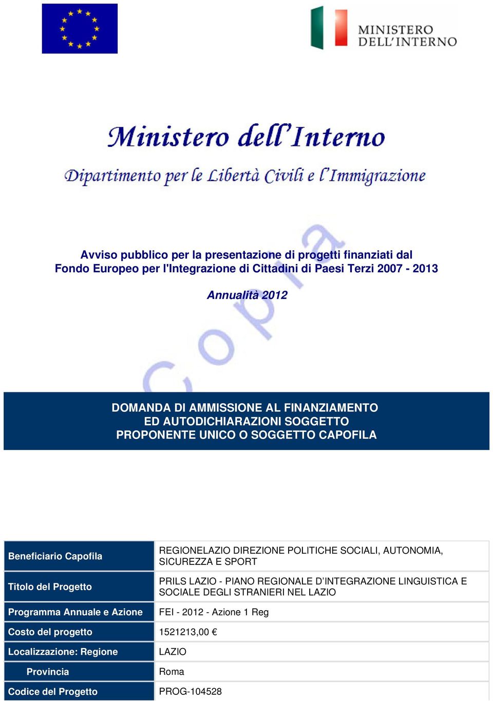 Programma Annuale e Azione REGIONELAZIO DIREZIONE POLITICHE SOCIALI, AUTONOMIA, SICUREZZA E SPORT PRILS LAZIO - PIANO REGIONALE D INTEGRAZIONE LINGUISTICA