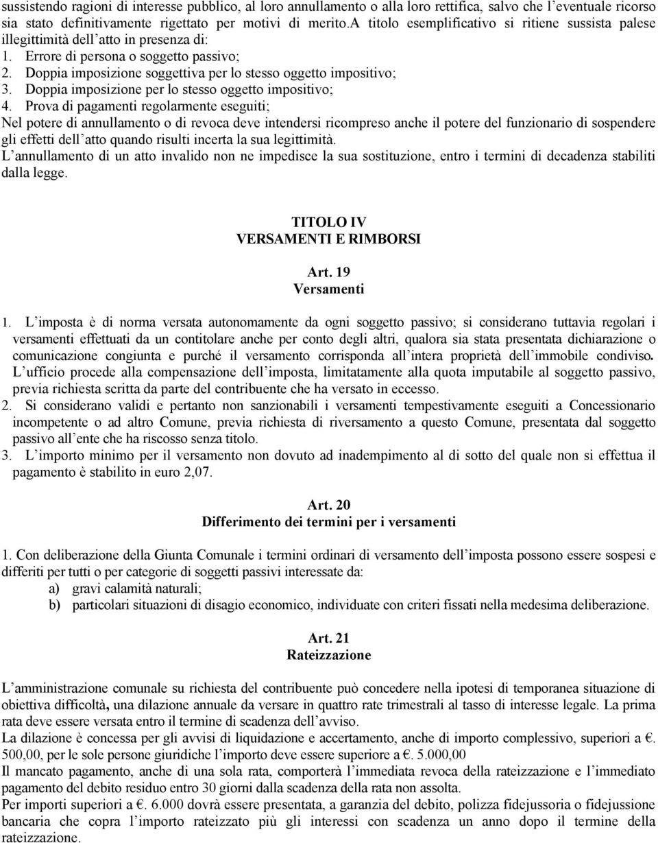 Doppia imposizione soggettiva per lo stesso oggetto impositivo; 3. Doppia imposizione per lo stesso oggetto impositivo; 4.