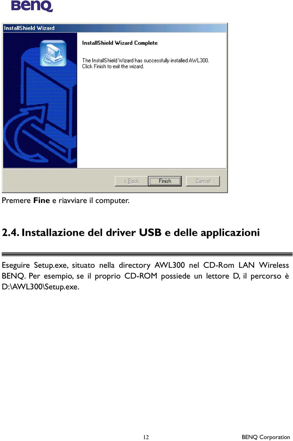 exe, situato nella directory AWL300 nel CD-Rom LAN Wireless BENQ.