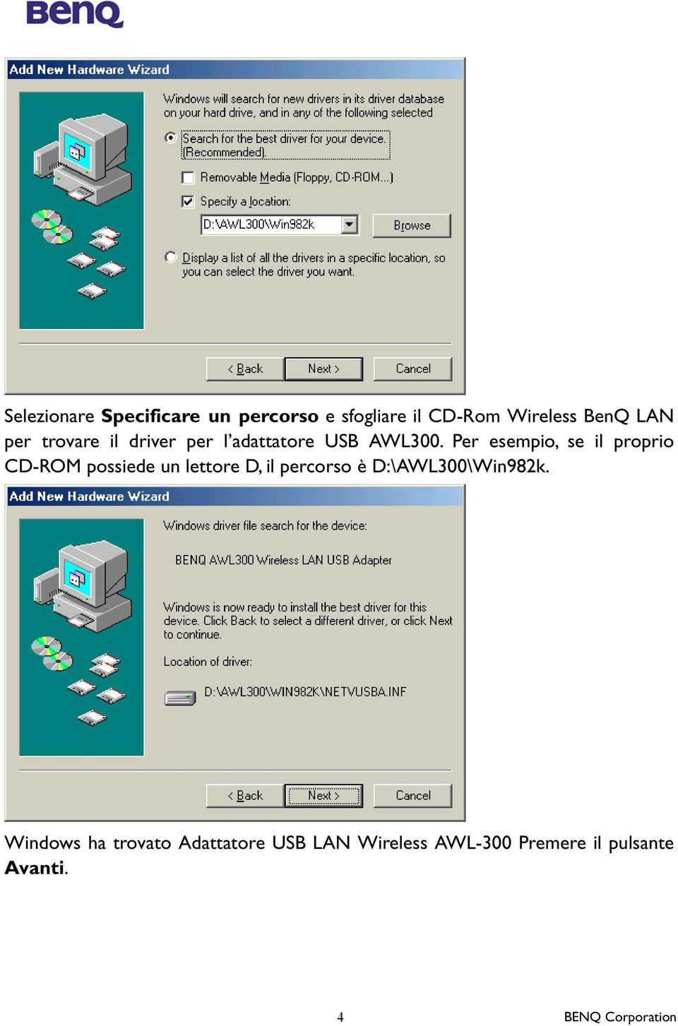 Per esempio, se il proprio CD-ROM possiede un lettore D, il percorso è