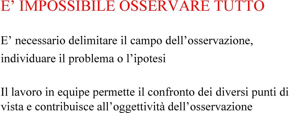 ipotesi Il lavoro in equipe permette il confronto dei