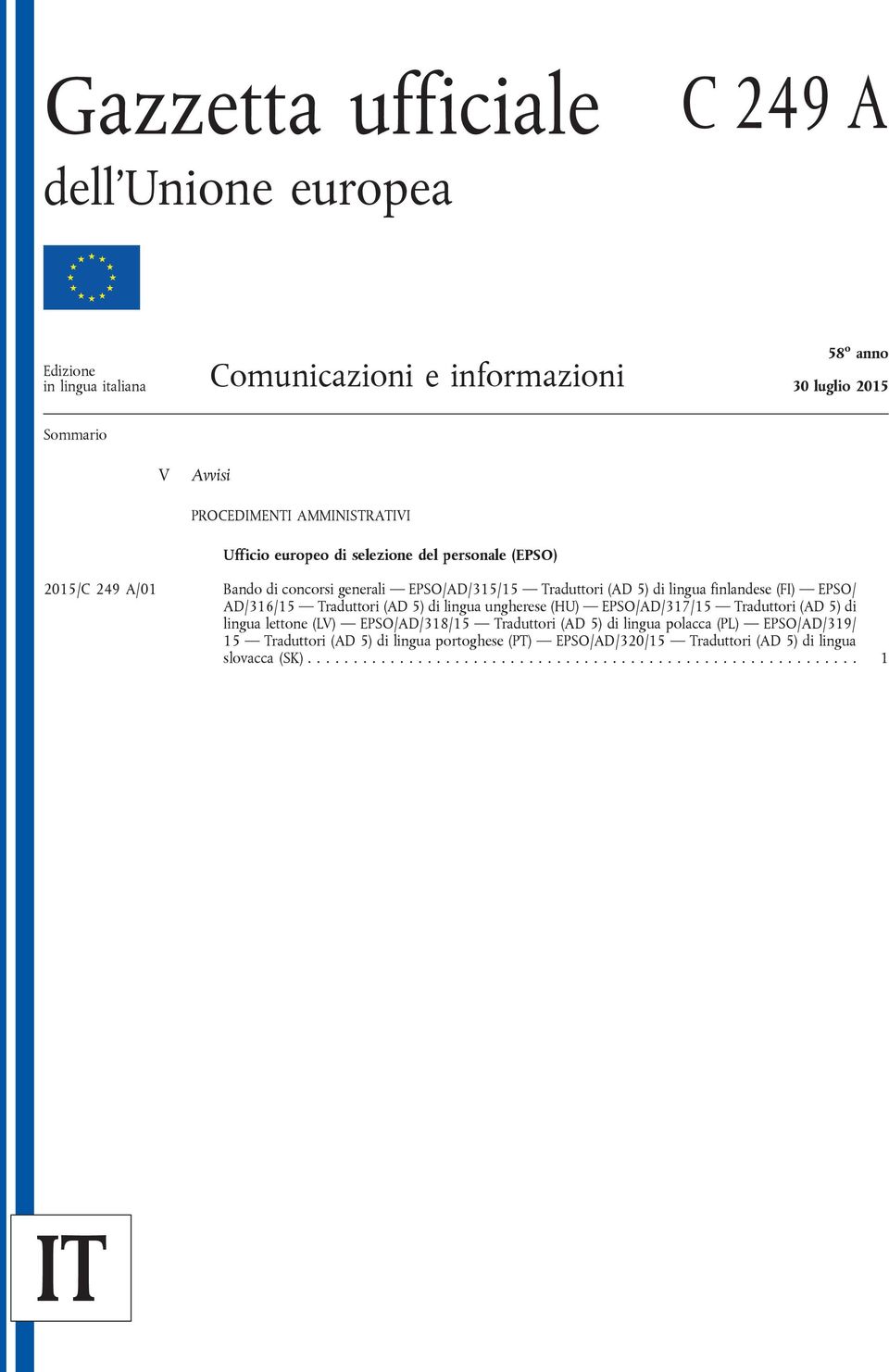 EPSO/ AD/316/15 Traduttori (AD 5) di lingua ungherese (HU) EPSO/AD/317/15 Traduttori (AD 5) di lingua lettone (LV) EPSO/AD/318/15 Traduttori (AD 5) di lingua polacca