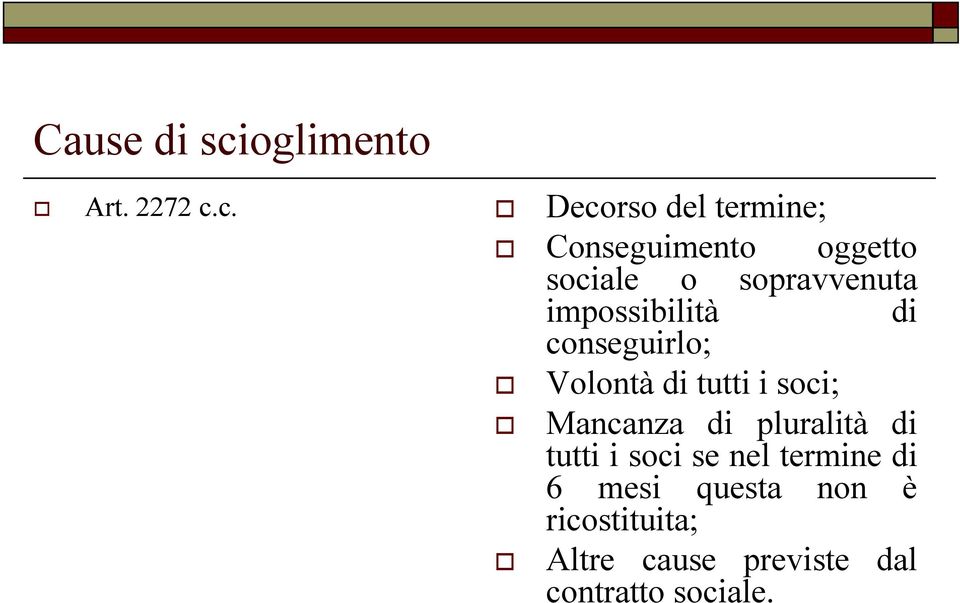 c. Decorso del termine; Conseguimento oggetto sociale o sopravvenuta