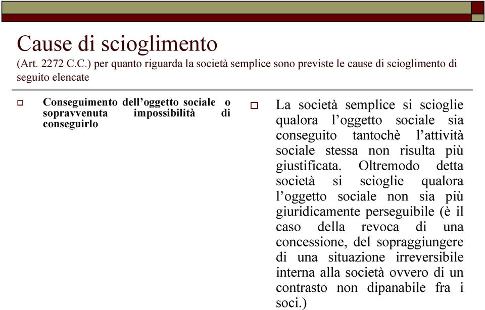 attività sociale stessa non risulta più giustificata.