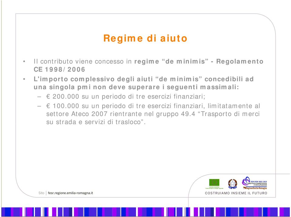 200.000 su un periodo di tre esercizi finanziari; 100.