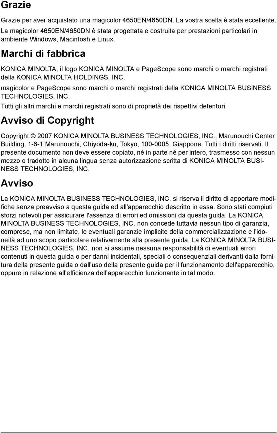 Marchi di fabbrica KONICA MINOLTA, il logo KONICA MINOLTA e PageScope sono marchi o marchi registrati della KONICA MINOLTA HOLDINGS, INC.