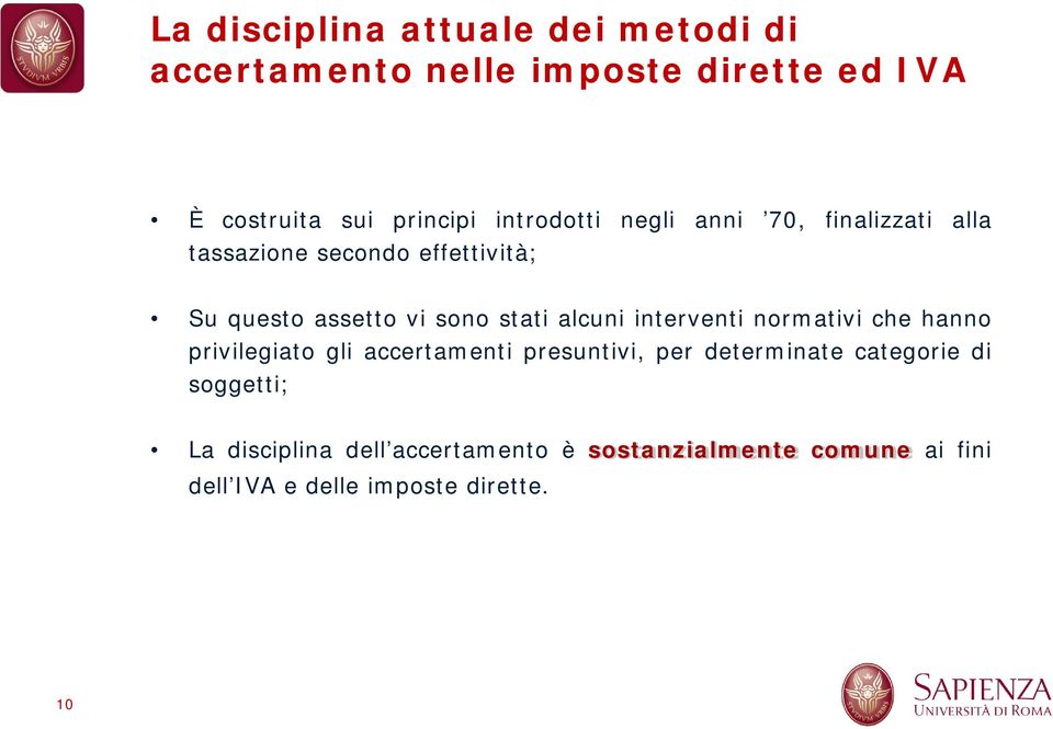 alcuni interventi normativi che hanno privilegiato gli accertamenti presuntivi, per determinate categorie