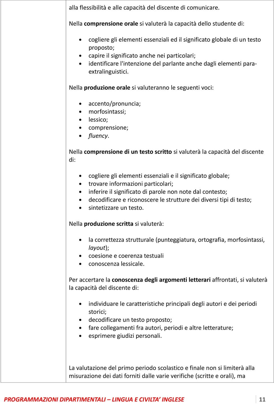 identificare l'intenzione del parlante anche dagli elementi para- extralinguistici.