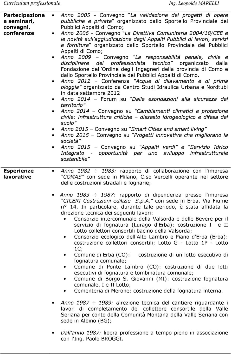 Provinciale dei Pubblici Appalti di Como; Anno 2006 - Convegno La Direttiva Comunitaria 2004/18/CEE e le novità sull aggiudicazione degli Appalti Pubblici di lavori, servizi e forniture organizzato