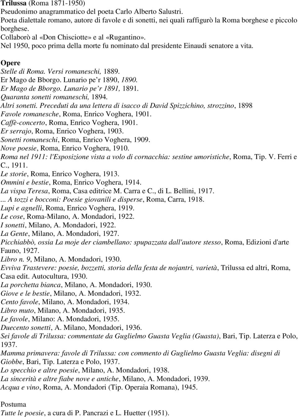 Lunario pe r 1890, 1890. Er Mago de Bborgo. Lunario pe r 1891, 1891. Quaranta sonetti romaneschi, 1894. Altri sonetti.