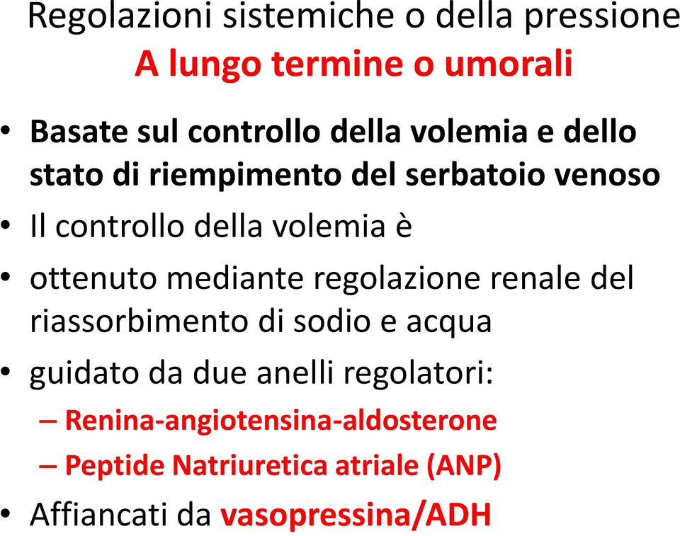 mediante regolazione renale del riassorbimento di sodio e acqua guidato da due anelli