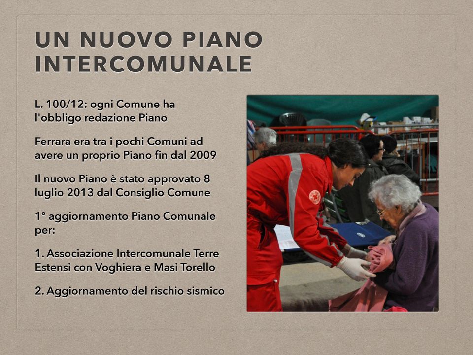 un proprio Piano fin dal 2009 Il nuovo Piano è stato approvato 8 luglio 2013 dal Consiglio