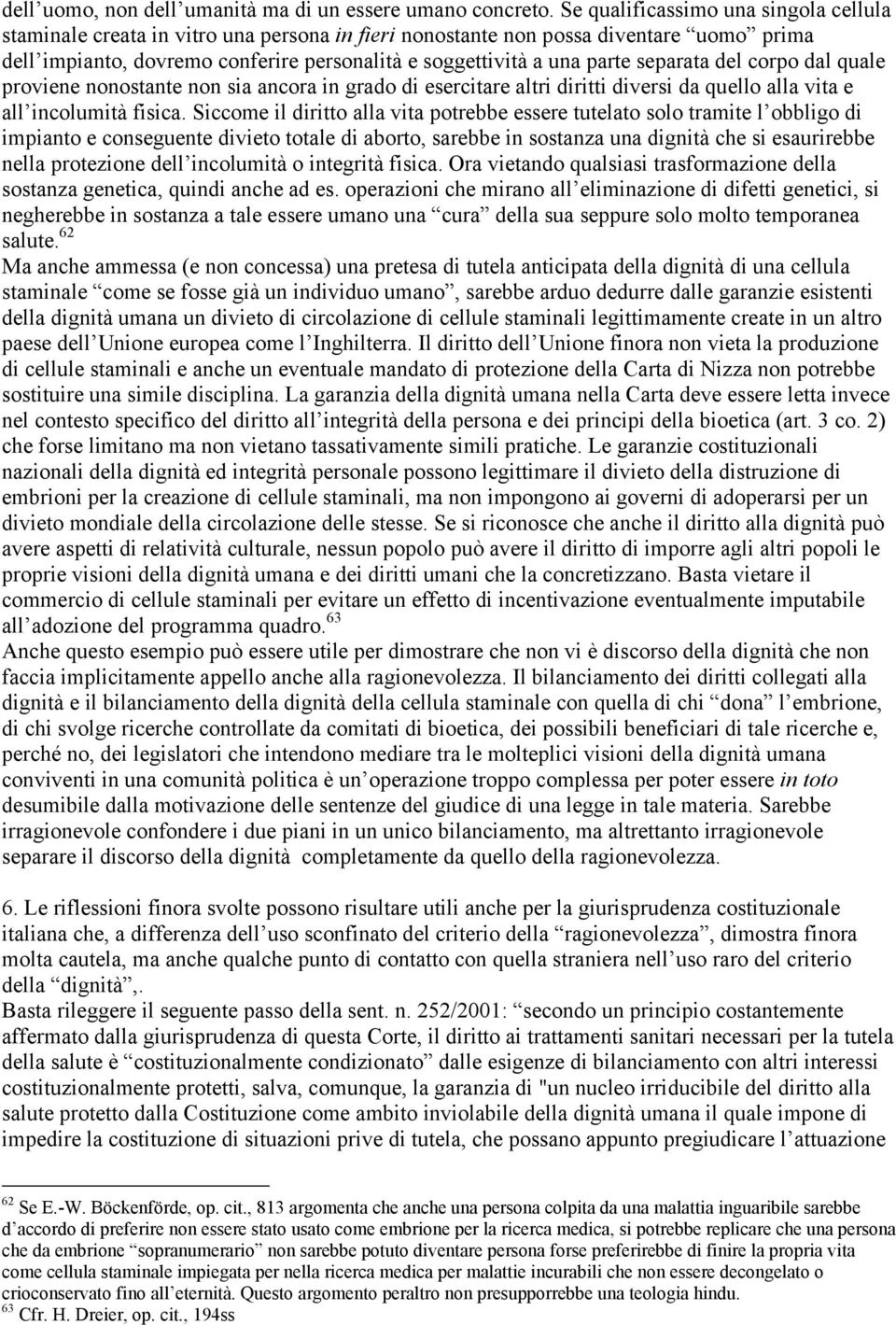 separata del corpo dal quale proviene nonostante non sia ancora in grado di esercitare altri diritti diversi da quello alla vita e all incolumità fisica.