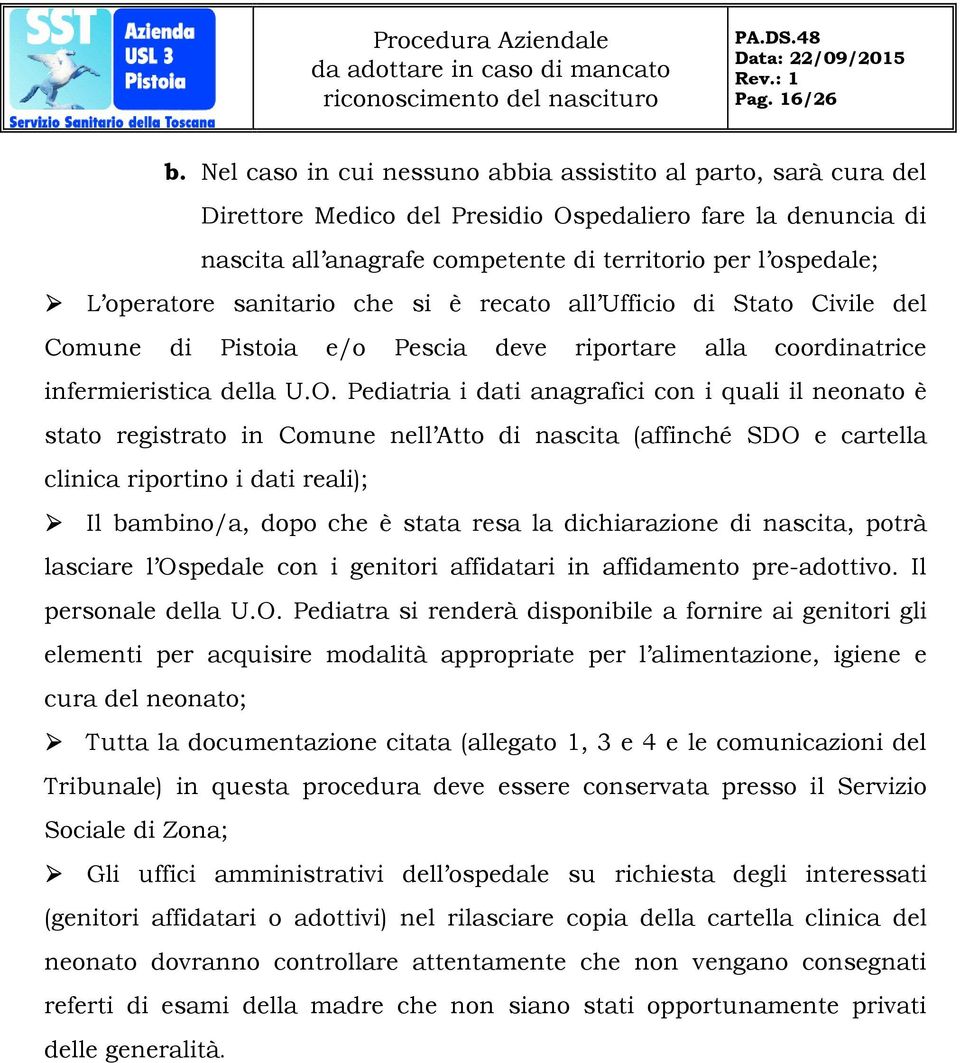 sanitario che si è recato all Ufficio di Stato Civile del Comune di Pistoia e/o Pescia deve riportare alla coordinatrice infermieristica della U.O.