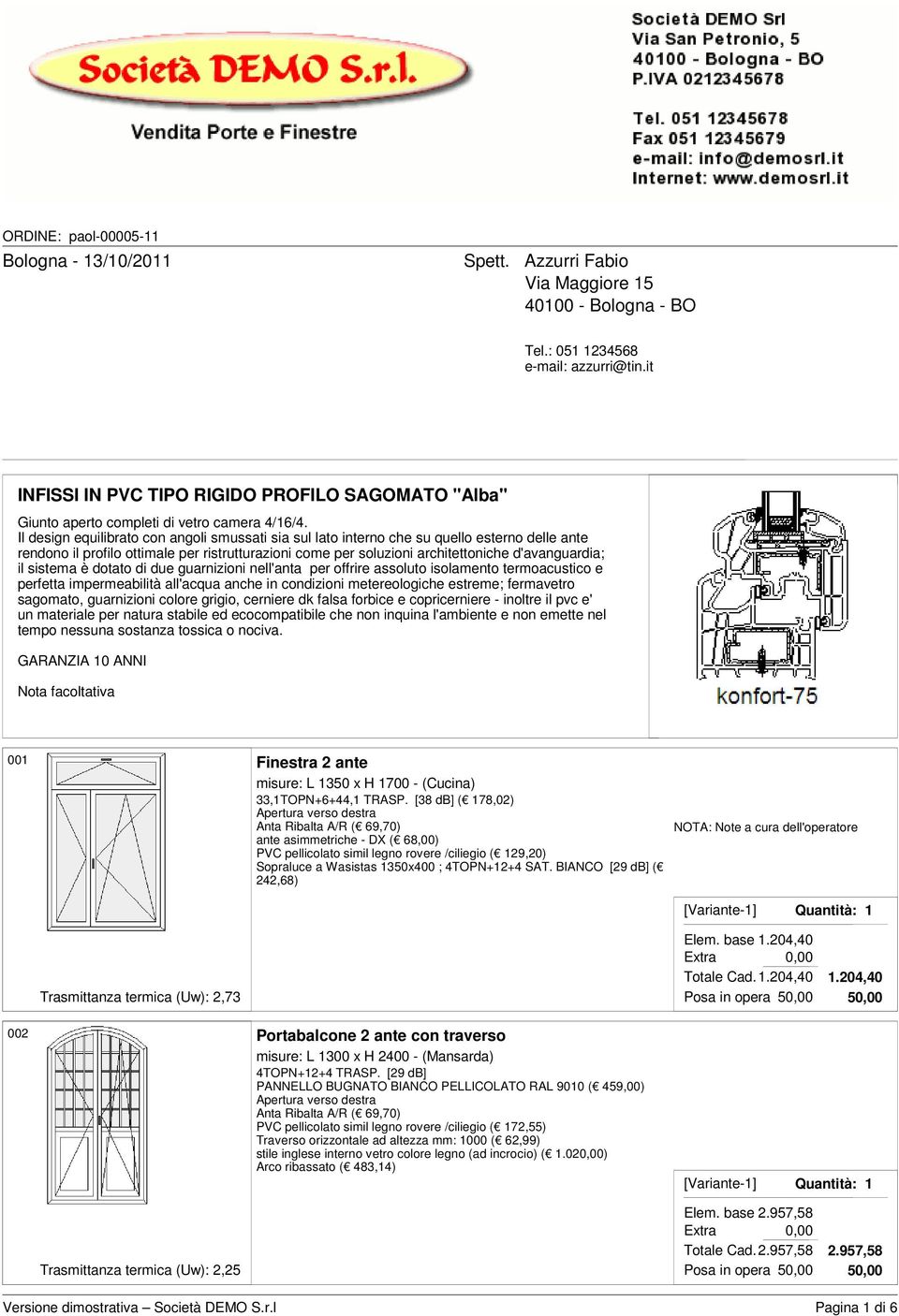 Il design equilibrato con angoli smussati sia sul lato interno che su quello esterno delle ante rendono il profilo ottimale per ristrutturazioni come per soluzioni architettoniche d'avanguardia; il