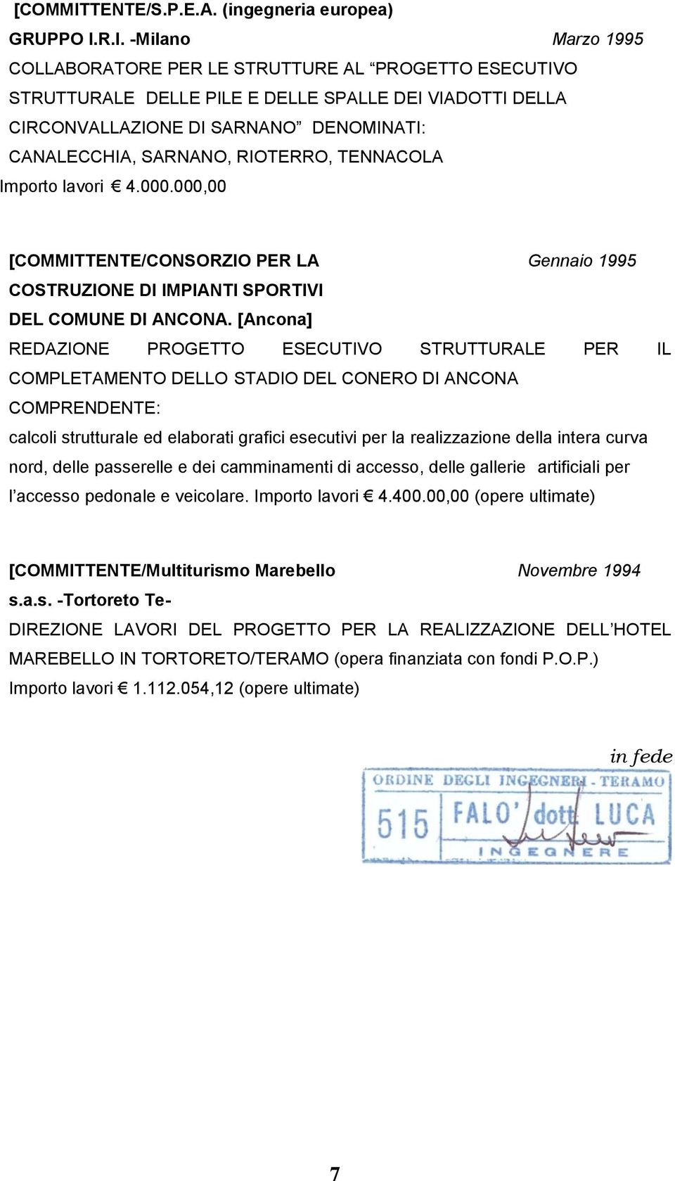 [Ancona] REDAZIONE PROGETTO ESECUTIVO STRUTTURALE PER IL COMPLETAMENTO DELLO STADIO DEL CONERO DI ANCONA COMPRENDENTE: calcoli strutturale ed elaborati grafici esecutivi per la realizzazione della