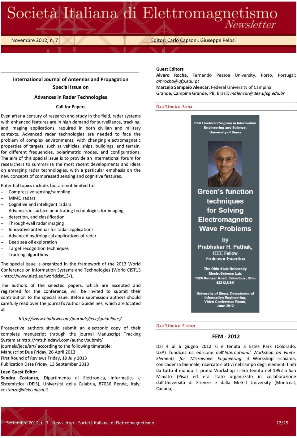 Advanced radar technologies are needed to face the problem of complex environments, with changing electromagnetic properties of targets, such as vehicles, ships, buildings, and terrain, for different