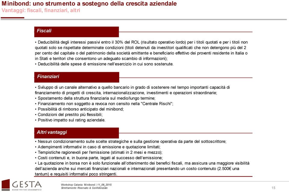 della società emittente e beneficiario effettivo dei proventi residente in Italia o in Stati e territori che consentono un adeguato scambio di informazioni); Deducibilità delle spese di emissione