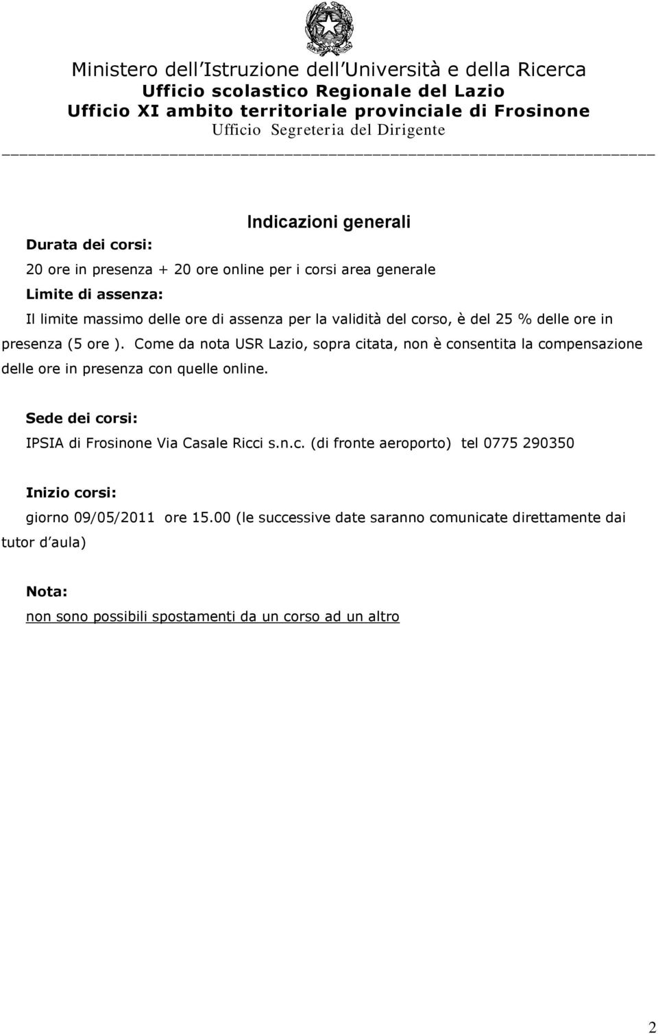 Come da nota USR Lazio, sopra citata, non è consentita la compensazione delle ore in presenza con quelle online.