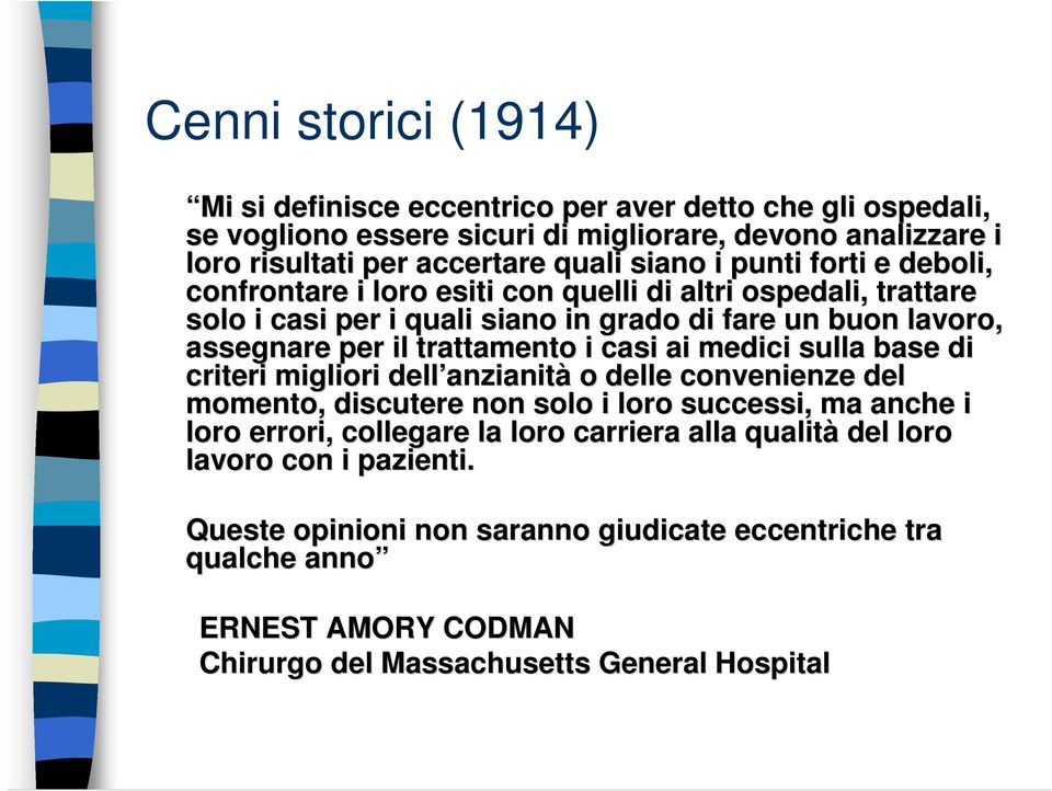 casi ai medici sulla base di criteri migliori dell anzianit anzianità o delle convenienze del momento, discutere non solo i loro successi, ma anche i loro errori, collegare la loro