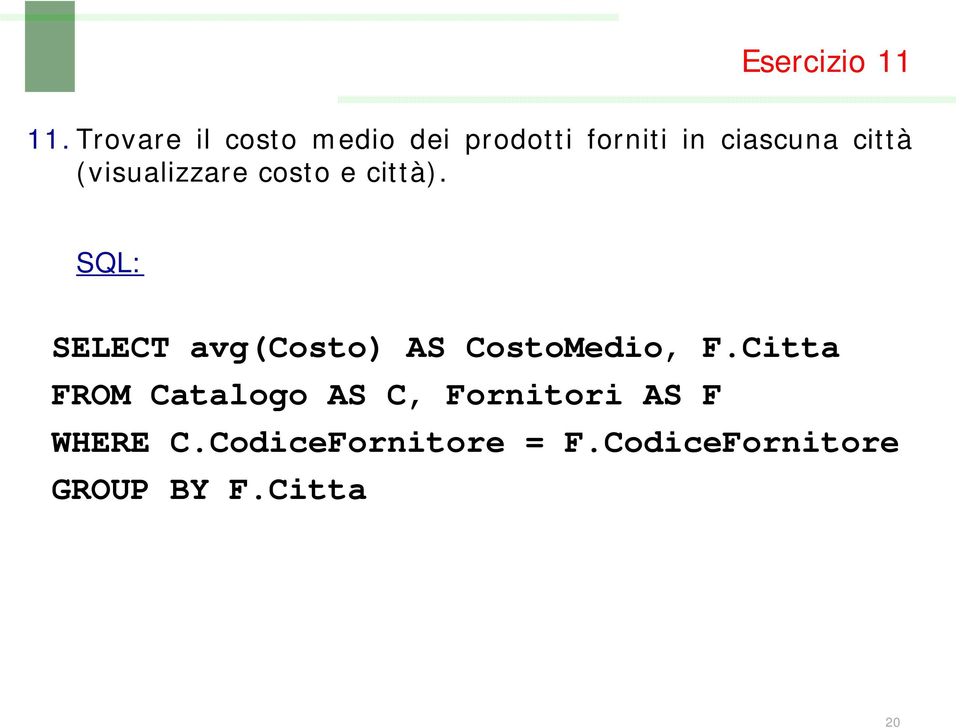 (visualizzare costo e città).