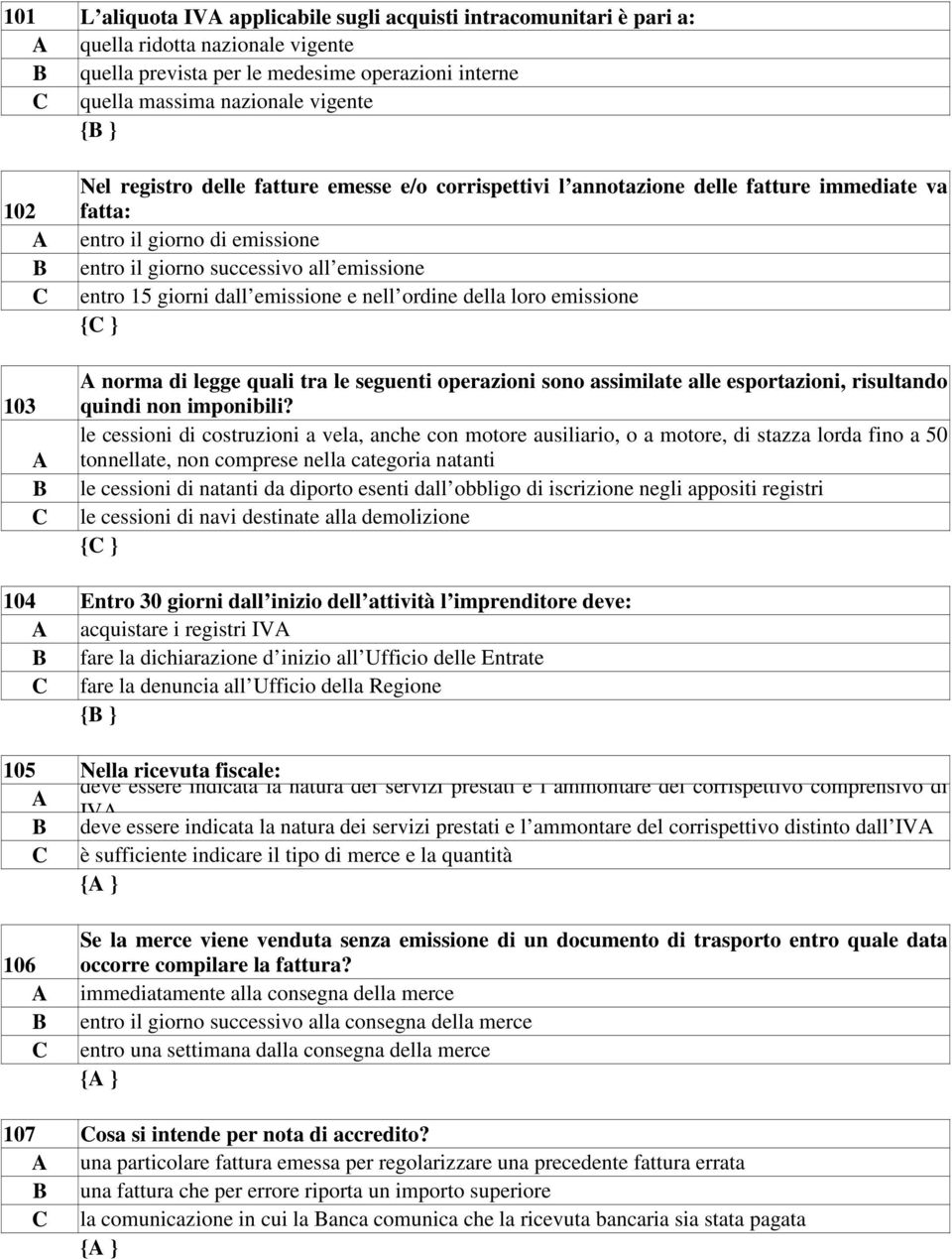 emissione e nell ordine della loro emissione norma di legge quali tra le seguenti operazioni sono assimilate alle esportazioni, risultando quindi non imponibili?