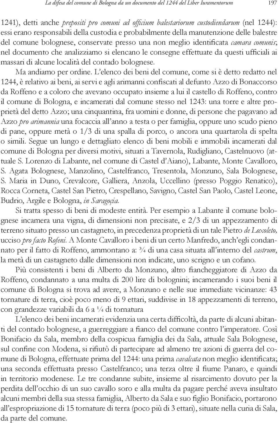 elencano le consegne effettuate da questi ufficiali ai massari di alcune località del contado bolognese. Ma andiamo per ordine.