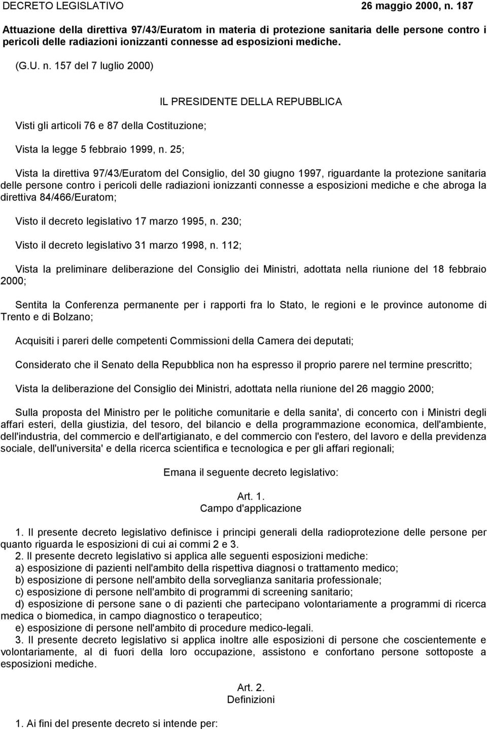 157 del 7 luglio 2000) Visti gli articoli 76 e 87 della Costituzione; Vista la legge 5 febbraio 1999, n.