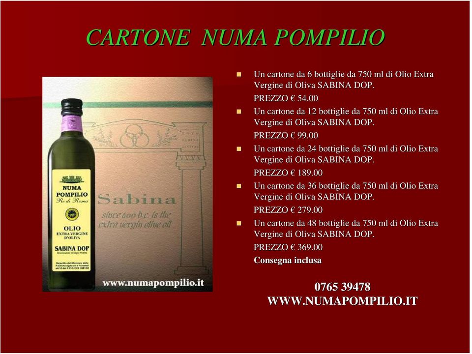 00 Un cartone da 24 bottiglie da 750 ml di Olio Extra Vergine di Oliva SABINA DOP. PREZZO 189.