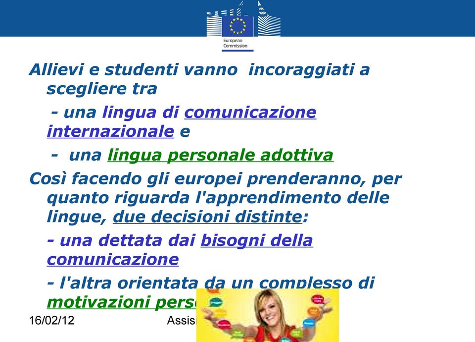 prenderanno, per quanto riguarda l'apprendimento delle lingue, due decisioni distinte: - una