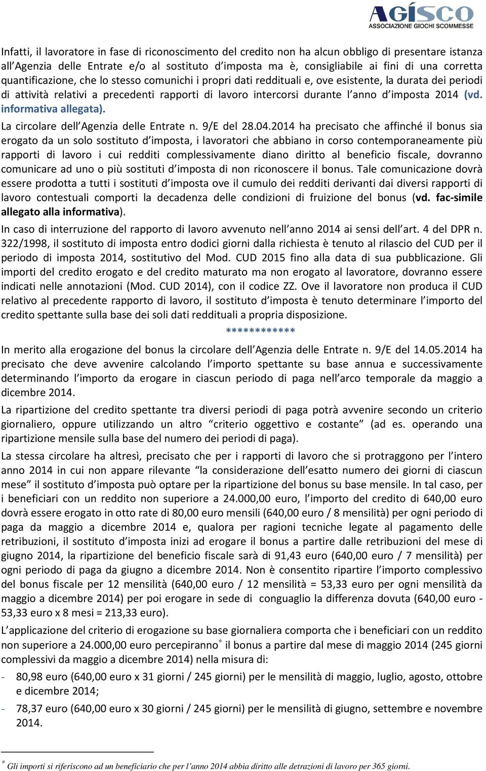 anno d imposta 2014 (vd. informativa allegata). La circolare dell Agenzia delle Entrate n. 9/E del 28.04.