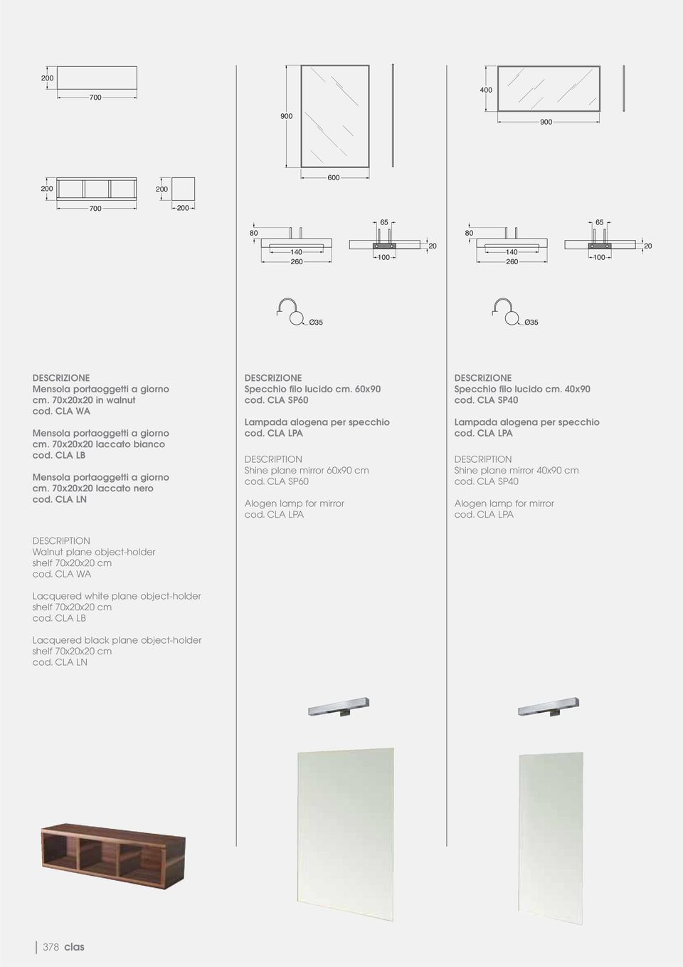 CLA LPA Shine plane mirror x90 cm cod. CLA SP Alogen lamp for mirror cod. CLA LPA Specchio filo lucido cm. 40x90 cod. CLA SP40 Lampada alogena per specchio cod.