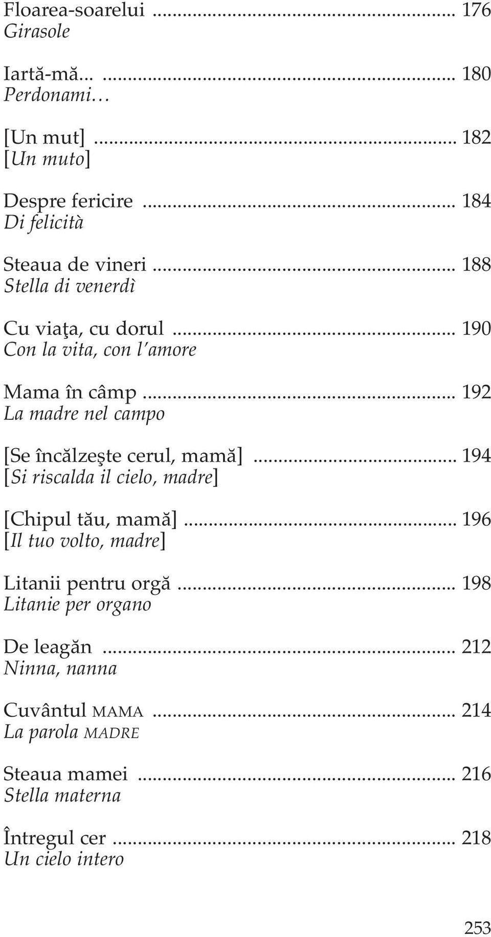 .. 192 La madre nel campo [Se încălzeşte cerul, mamă]... 194 [Si riscalda il cielo, madre] [Chipul tău, mamă].