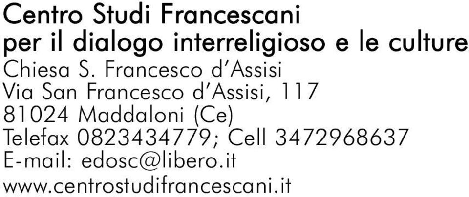 Francesco d Assisi Via San Francesco d Assisi, 117 81024