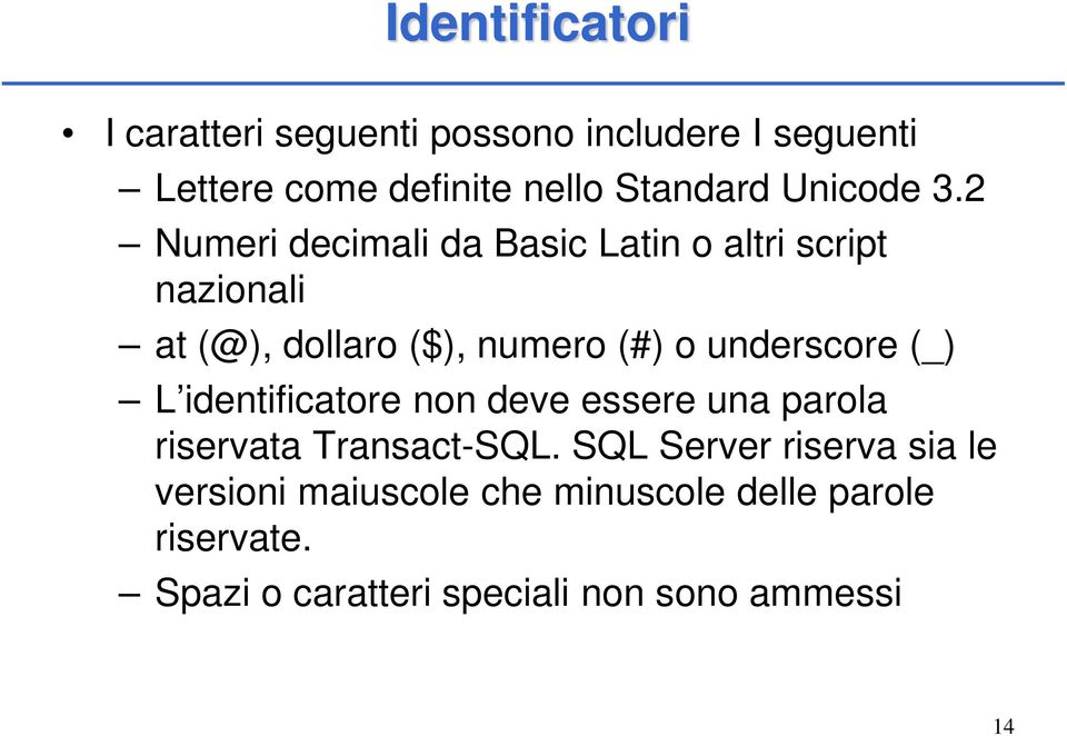 2 Numeri decimali da Basic Latin o altri script nazionali at (@), dollaro ($), numero (#) o underscore