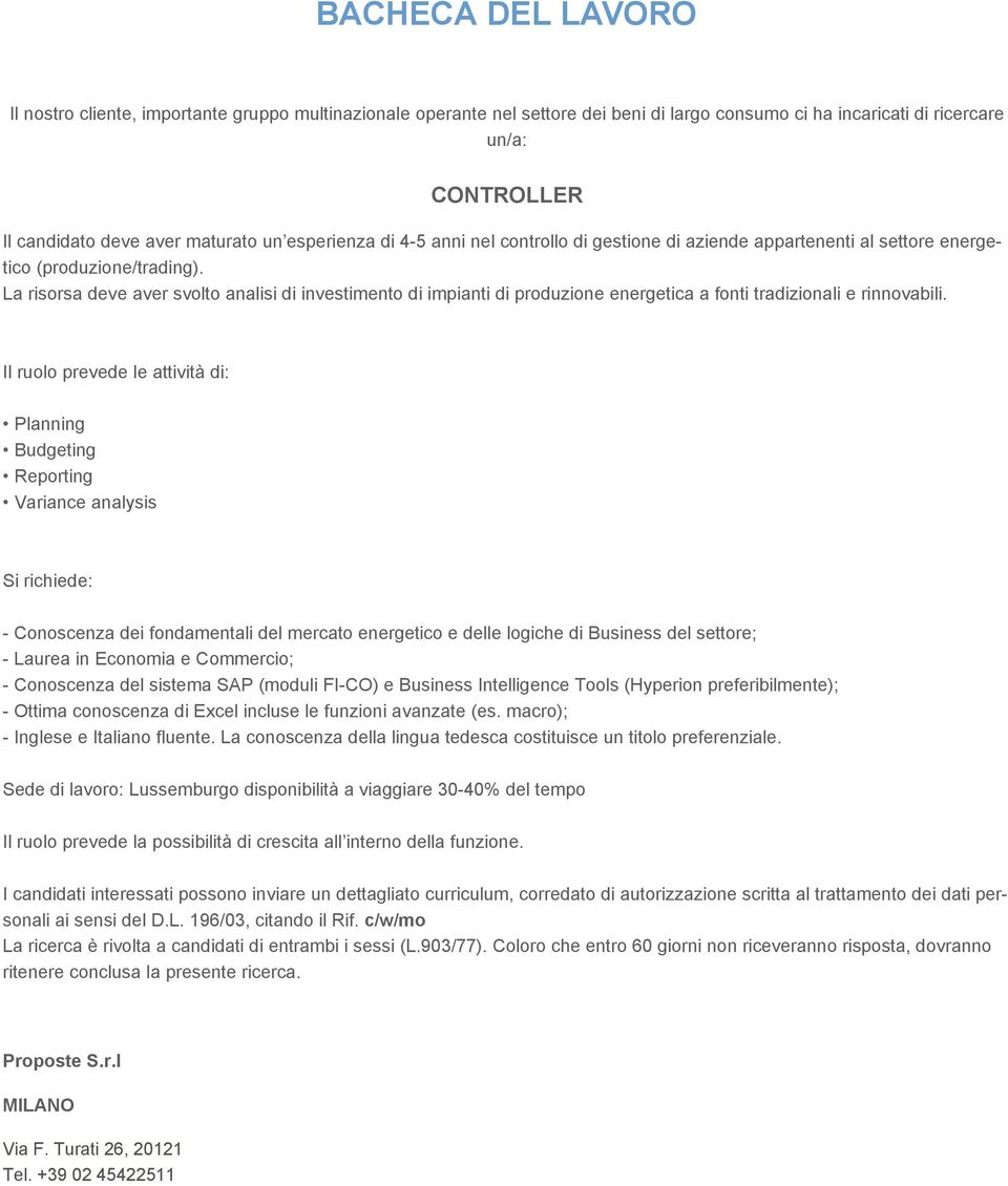 La risorsa deve aver svolto analisi di investimento di impianti di produzione energetica a fonti tradizionali e rinnovabili.